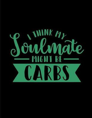 Cover of I Think My Soulmate Might Be Carbs