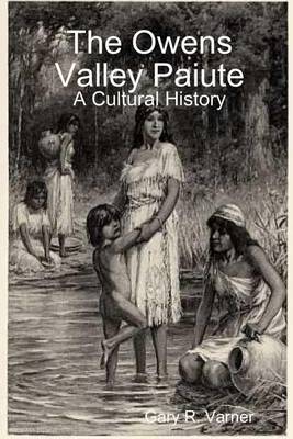 Book cover for The Owens Valley Paiute : A Cultural History