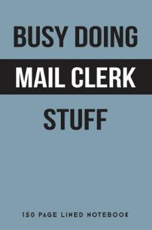 Cover of Busy Doing Mail Clerk Stuff