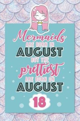Cover of Mermaids Are Born In August But The Prettiest Are Born On August 18