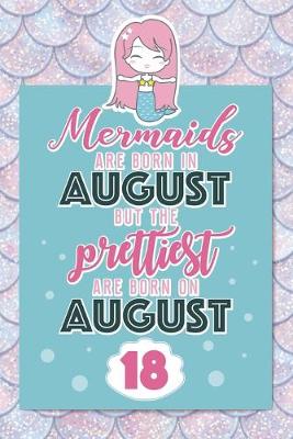 Book cover for Mermaids Are Born In August But The Prettiest Are Born On August 18