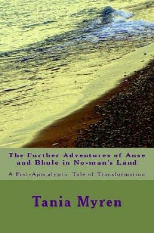 Cover of The Further Adventures of Anse and Bhule in No-man's Land