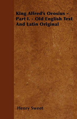 Book cover for King Alfred's Orosius - Part I. - Old English Text And Latin Original
