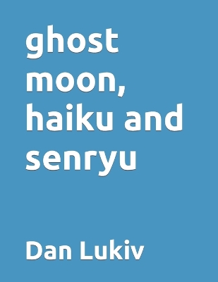 Book cover for ghost moon, haiku and senryu