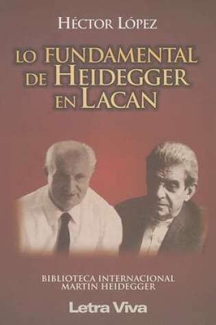 Cover of Lo Fundamental de Heidegger en Lacan
