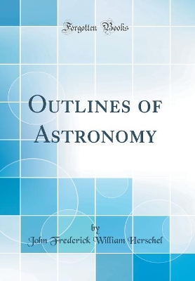 Book cover for Outlines of Astronomy (Classic Reprint)