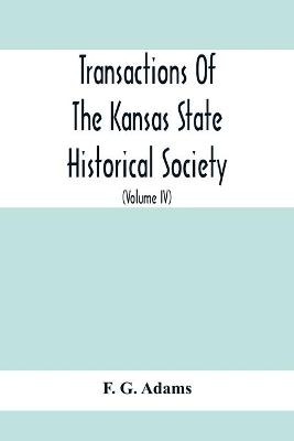 Book cover for Transactions Of The Kansas State Historical Society; Embracing The Fifth And Sixth Biennial Reports 1886-1888; Together With Copies Of Official Papers During A Portion Of The Administration Of Governor Wilson Shannon, 1856, And The Executive Minutes Of Gov