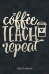 Book cover for Coffee Teach Repeat 2020 Planner