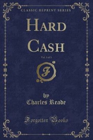 Cover of Hard Cash, Vol. 3 of 3 (Classic Reprint)