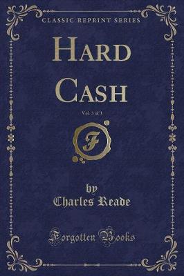 Book cover for Hard Cash, Vol. 3 of 3 (Classic Reprint)