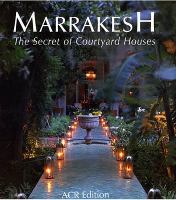 Book cover for Marrakesh: the Secret of Courtyard Houses