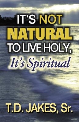 Book cover for It's Not Natural to Live Holy