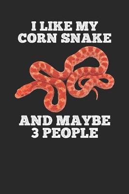 Book cover for I Like My Corn Snake and Maybe 3 People