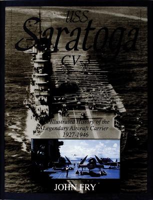 Book cover for USS Saratoga (CV-3): An Illustrated History of the Legendary Aircraft Carrier 1927-1946