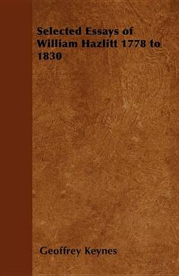 Book cover for Selected Essays of William Hazlitt 1778 to 1830