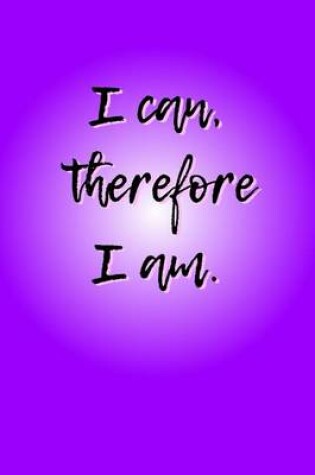 Cover of I Can, Therefore I Am.