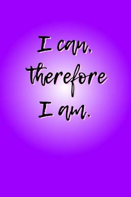 Book cover for I Can, Therefore I Am.