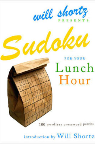 Cover of Will Shortz Presents Sudoku for Your Lunch Hour