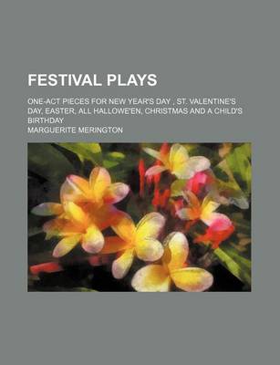 Book cover for Festival Plays; One-Act Pieces for New Year's Day, St. Valentine's Day, Easter, All Hallowe'en, Christmas and a Child's Birthday