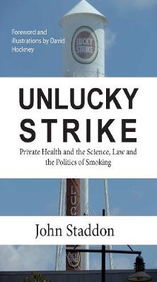 Book cover for Unlucky Strike: Private Health and the Science, Law and Politics of Smoking﻿