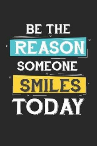 Cover of Be The Reason Someone Smiles Today