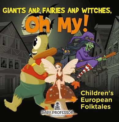 Book cover for Giants and Fairies and Witches, Oh My! Children's European Folktales