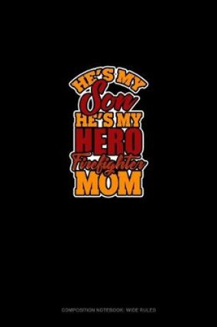 Cover of He's My Son He's My Hero Firefighter Mom