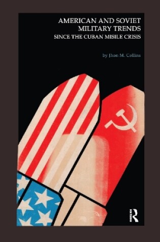 Cover of American and Soviet Military Trends since the Cuban Missile Crisis