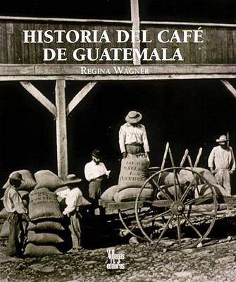 Book cover for Historia del Cafe de Guatemala