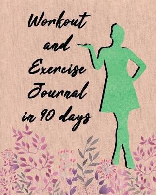 Book cover for Workout and Exercise Journal in 90 days