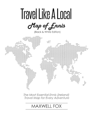 Book cover for Travel Like a Local - Map of Ennis (Black and White Edition)