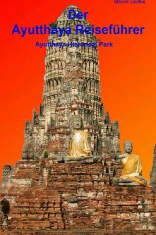 Cover of Der Ayutthaya Reisefuehrer >Ayutthaya Historical Park