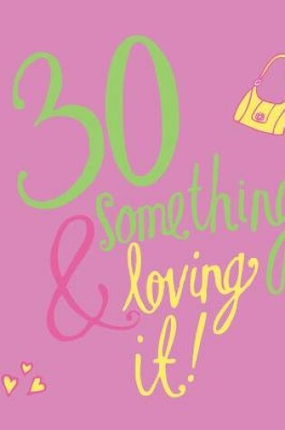 Cover of 30 Something and Loving It