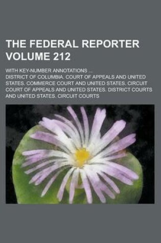 Cover of The Federal Reporter; With Key-Number Annotations ... Volume 212