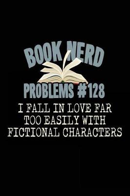 Book cover for Book Nerd Problems #128 I Fall in Love Far Too Easily with Fictional Characters