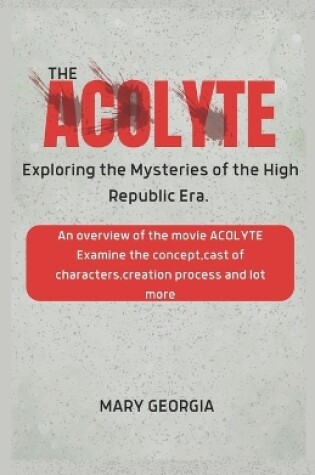 Cover of The Acolyte Exploring the Mysteries of the High Republic Era