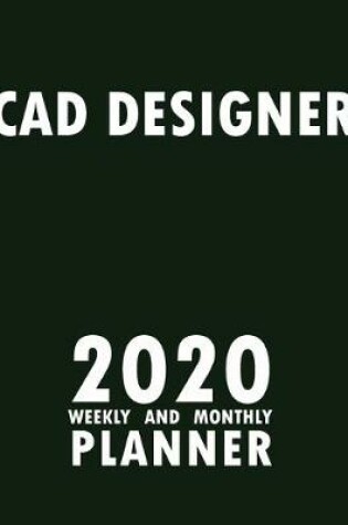 Cover of Cad Designer 2020 Weekly and Monthly Planner
