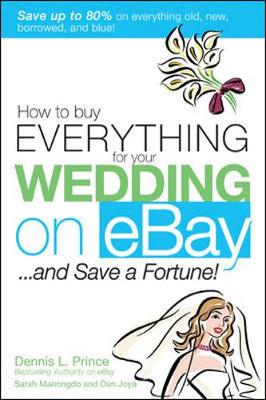 Book cover for How to Buy Everything for Your Wedding on eBay . . . and Save a Fortune!