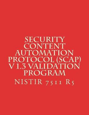 Book cover for Security Content Automation Protocol (SCAP) V 1.3 Validation Program