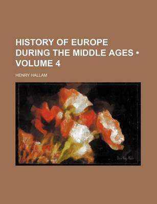 Book cover for History of Europe During the Middle Ages (Volume 4)