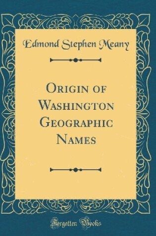 Cover of Origin of Washington Geographic Names (Classic Reprint)