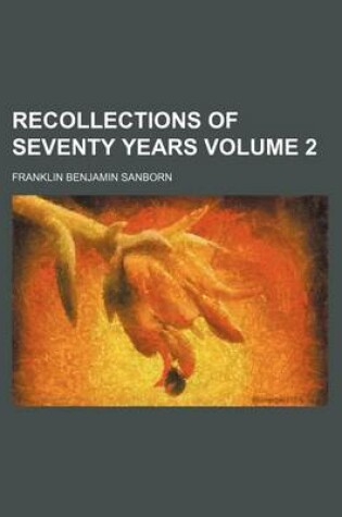 Cover of Recollections of Seventy Years Volume 2