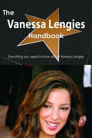 Cover of The Vanessa Lengies Handbook - Everything You Need to Know about Vanessa Lengies