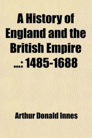 Cover of A History of England and the British Empire (Volume 2); 1485-1688
