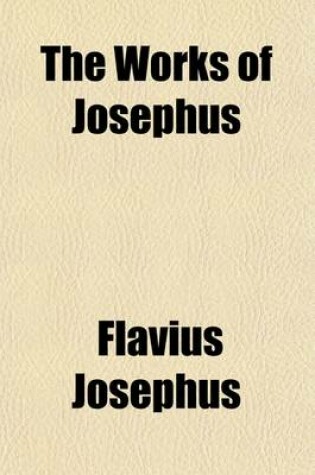 Cover of The Works of Josephus (Volume 1); With a Life Written by Himself