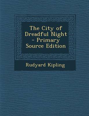 Book cover for The City of Dreadful Night - Primary Source Edition