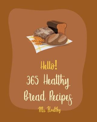 Cover of Hello! 365 Healthy Bread Recipes