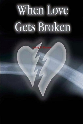 Book cover for When Love Gets Broken
