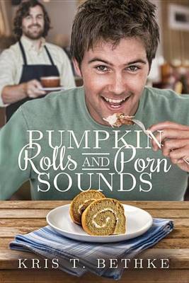 Book cover for Pumpkin Rolls and Porn Sounds