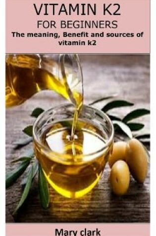Cover of Vitamin K2 for Beginners